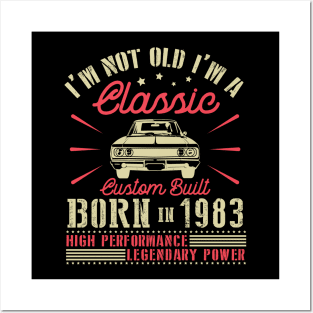 Happy Birthday I'm Not Old I'm Classic Custom Built Born In 1983 High Performance Legendary Power Posters and Art